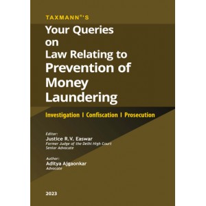 Taxmann's Your Queries on Law Relating to Prevention of Money Laundering – Investigation | Confiscation | Prosecution by R.V. Easwar, Aditya Ajgaonkar